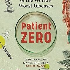 Patient Zero: A Curious History of the World's Worst Diseases BY Lydia Kang (Author),Nate Peder