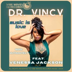 DR. Vincy - Music Is Love (soul Ultimately B) Feat. Venessa Jackson