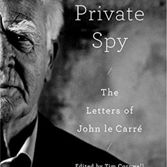 [GET] PDF EBOOK EPUB KINDLE A Private Spy: The Letters of John le Carré by  John le C
