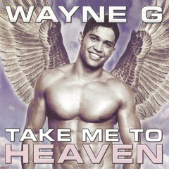 Take Me To Heaven (CD1) - Wayne G