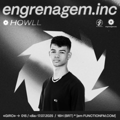 ENGRENAGEM #015 - HOWLL | @FunctionFM 17.07.2025