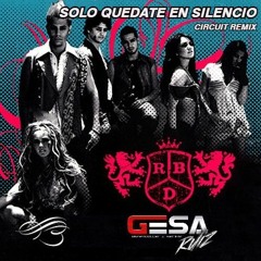 RBD - SOLO QUEDATE EN SILENCIO (Gesa Ruiz - circuit remix)