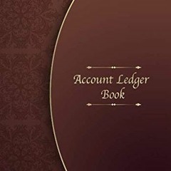 Read PDF Account Ledger Book: The easiest way to manage Income and Expenditure - Bookkeeping Ledge