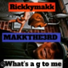 Makk The 3rd X  Ricky Makk - whats a g to me