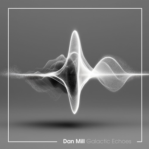 Dan Mill - Galactic Echoes