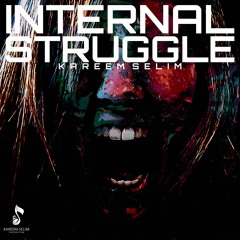 INTERNAL STRUGGLE - Kareem Selim ( Music Version )