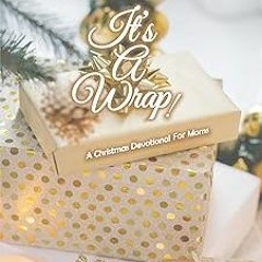 *( It's A Wrap: A Christmas Devotional For Moms BY: Andrea Lende (Author) (Read-Full$