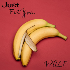 Just For You