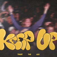 Trust The Aux - Keep Up