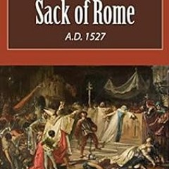 [Free] EPUB 📨 A Short Introduction to the Sack of Rome A.D. 1527 (Illustrated) by Be
