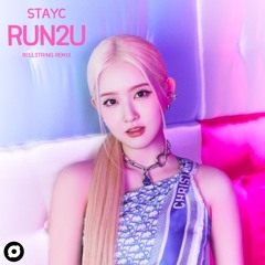 STAYC (스테이씨) - RUN2U (Bellstring Remix)