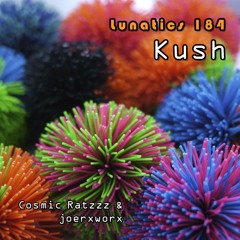 Lunatics 184 / Kush / Ratzzz & joerxworx
