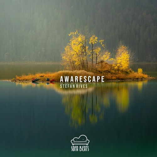 PREMIERE: Stefan Rives - Awarescape (Original Mix) [SofaBeats]