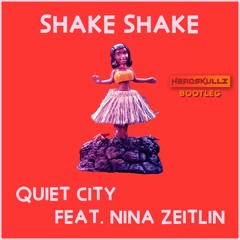 Quiet City feat. Nina Zeitlin - Shake Shake (Headskullz Bootleg)