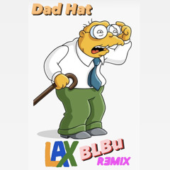 Dad Hat 🧢 - LAX (Bloody Butthole Remix)