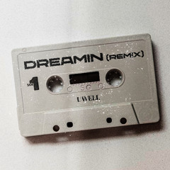 Uwell - Dreamin (Remix)