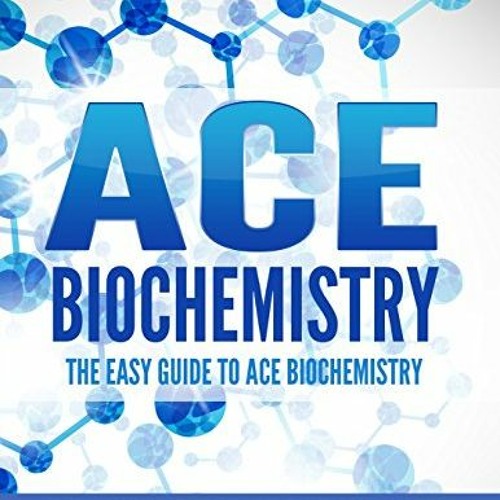 [VIEW] EBOOK 💕 Ace Biochemistry!: The EASY Guide to Ace Biochemistry by  Dr. Holden
