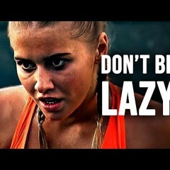 DONT BE LAZY  Motivational Speech