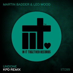 Martin Badder, Leo Wood, KPD - Undone (KPD Remix)