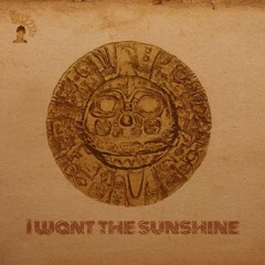 I Want The Sunshine