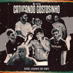 Mc Teteu - Catucando Gostosinho [REDÜKT, Discover (BR) Remix]