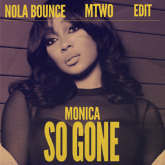 Monica - So Gone NOLA BOUNCE (mtwo edit)
