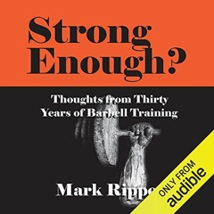 VIEW [EBOOK EPUB KINDLE PDF] Strong Enough? Thoughts on Thirty Years of Barbell Train