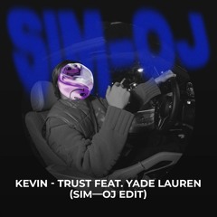 Kevin X Yade Lauren - Trust (SIM—OJ Remix)