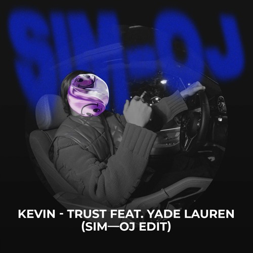 Kevin X Yade Lauren - Trust (SIM—OJ Remix)