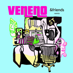 Sofi Tukker, &friends feat. Mari Merenda, Sophia Ardessore - Veneno (&friends Remix)