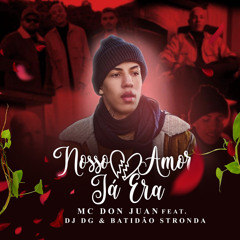 Nosso Amor Já Era (feat. Dj DG & Batidão Stronda)