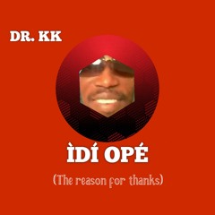 Ìdí Opé (The Reason For Thanks)