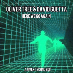 Oliver Tree & David Guetta - Here We Go Again (Axiver HYPERTECHNO Edit)