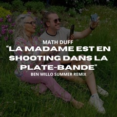 Math Duff - La Madame Est En Shooting Dans La Plate-Bande (Ben Willo Summer Remix)