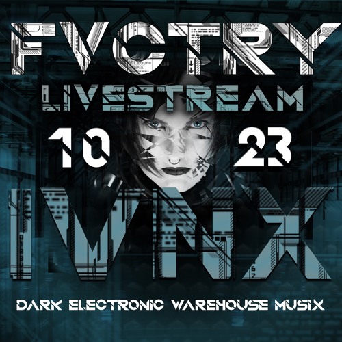 FVCTRY Livestream, mixed by DJ IVNX, 10.23.20 - Dark Electronics Warehouse Music
