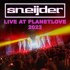 Sneijder LIVE @ Subculture Stage, Planetlove 2022
