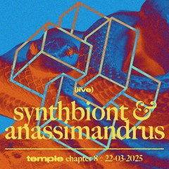 Synthbiont & Anassimandrus @ temple chptr. 8 - 22/3/2025