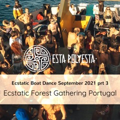 Ecstatic Forest Gathering Portugal Part 3 2021 - Ecstatic Boat Dance Open Air
