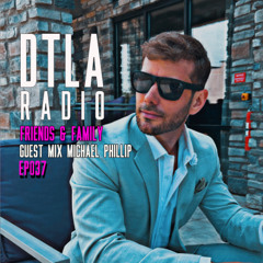 DTLA Radio - Friends & Family - EP037