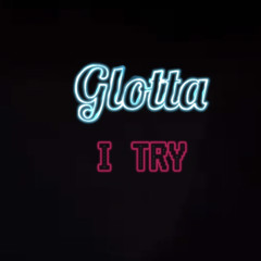 Glotta - I Try