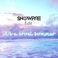 Taylor Swift - Cruel Summer (SNOWFYRE Edit)