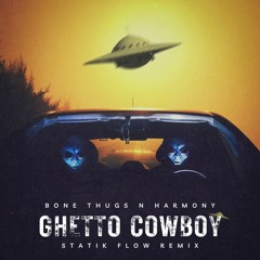 Bone Thugs N Harmony-Ghetto Cowboy (Statik Flow Remix)