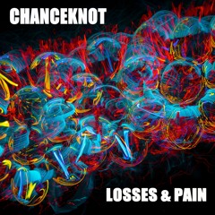 CHANCEKNOT - Losses & Pain (Original Mix)