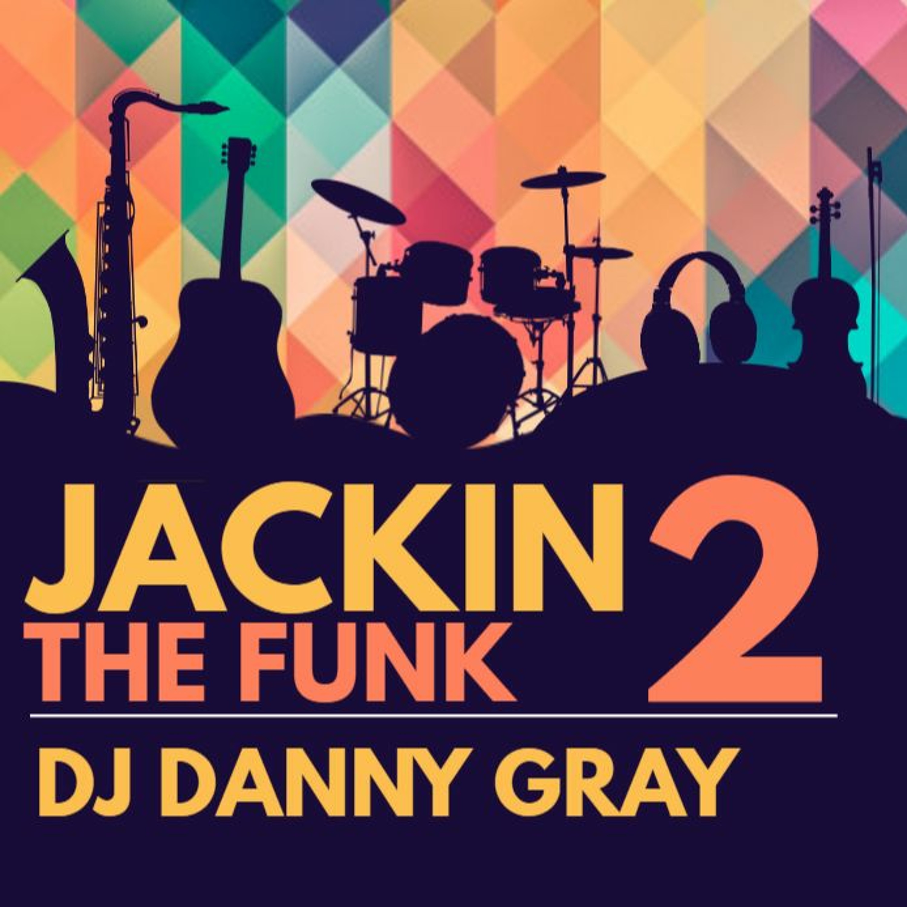 Jackin The Funk 2 - DJ Danny Gray - April 2020 episode artwork