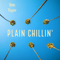 Roki Taylor - Plain Chillin'
