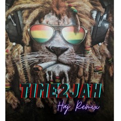 TIME2JAH ( Haj Remix )