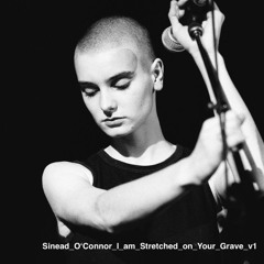 Sinead_O’Connor_I_Am_Stretched_On_Your_Grave_v1
