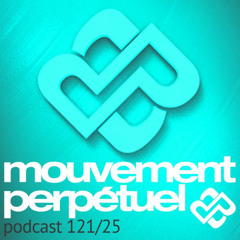 Mouvement Perpétuel Podcast 121