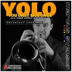 With Jordi Casals - YOLO (You Only Live Once) Feat. LincolnG [Nefarious Deep Mix Recut]