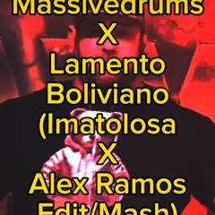 Massive X Lamento Boliviano (Alex Ramos Mash:IMATOLOSA Edit) FREE DOWNLOAD